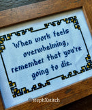 When Work Feels Overwhelming... - PDF Cross-Stitch Pattern