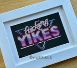 Fucking Yikes - Framed Cross-Stitch