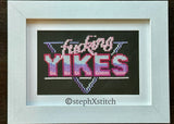 Fucking Yikes - Framed Cross-Stitch