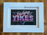 Fucking Yikes - Framed Cross-Stitch