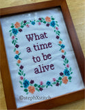 What A Time To Be Alive Framed Cross Stitch