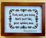 That's Just Like Your Opinion Man - Framed Cross Stitch