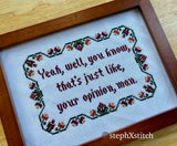 That's Just Like Your Opinion Man - Framed Cross Stitch
