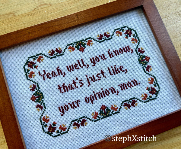 That's Just Like Your Opinion Man - Framed Cross Stitch