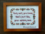 That's Just Like Your Opinion Man - Framed Cross Stitch