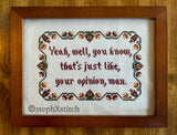 That's Just Like Your Opinion Man - Framed Cross Stitch