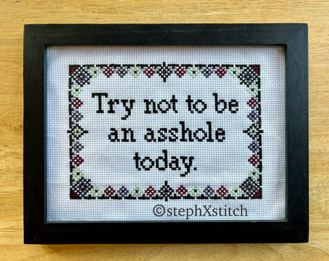 Try Not To Be An Asshole Today - Framed Cross-Stitch