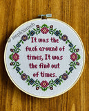 It was the fuck around of times, it was the find out of times -Cross Stitch Kit