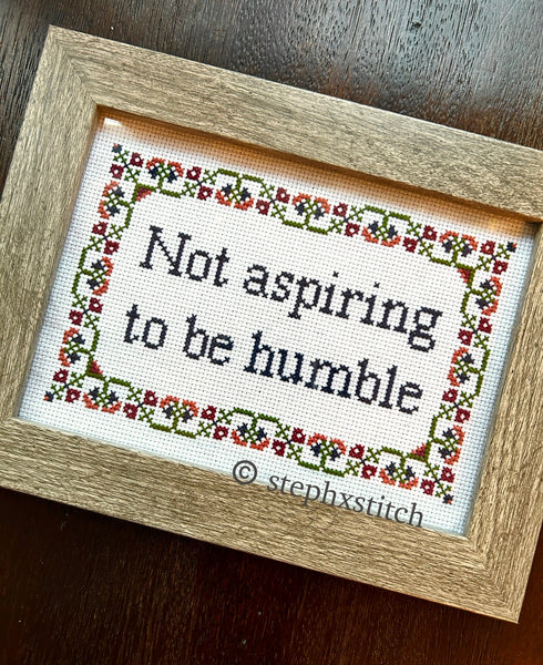 Not Aspiring To Be Humble -PDF Cross-Stitch Pattern