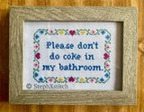 Please Don't Do Coke in My Bathroom - Cross Stitch KIT