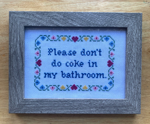 Please Don't Do Coke in My Bathroom - Framed Cross Stitch