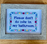 Please Don't Do Coke in My Bathroom - Framed Cross Stitch