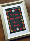 I Hope This Email Kills Us Both -PDF Cross-Stitch Pattern
