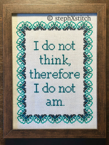 I Do Not Think Therefore I Do Not Am -Framed Cross-Stitch
