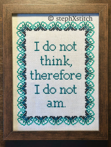 I Do Not Think Therefore I Do Not Am -Framed Cross-Stitch