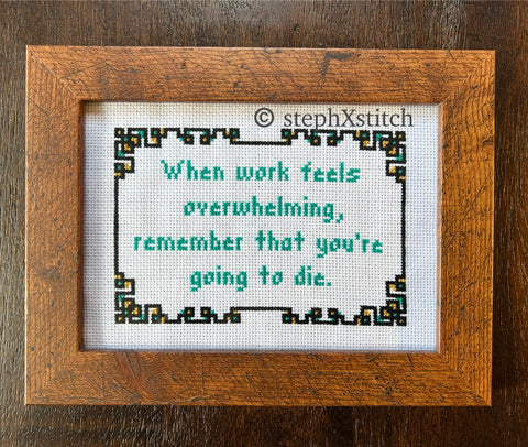 When Work Feels Overwhelming... - Framed Cross-Stitch