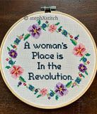 A Woman's Place Is In the Revolution - Cross Stitch Hoop Art