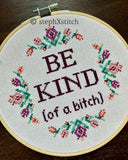Be Kind (Of A Bitch) -Framed Cross-Stitch