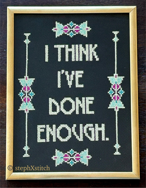 I Think I've Done Enough - Framed Cross-Stitch