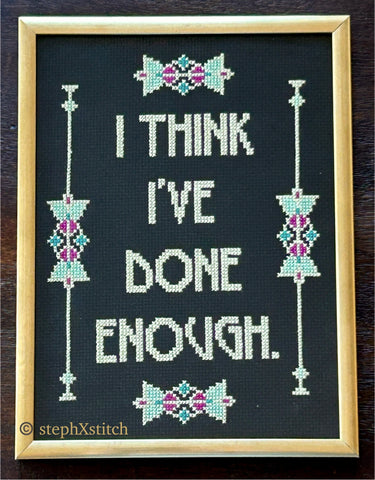 I Think I've Done Enough - Framed Cross-Stitch