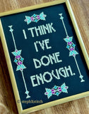 I Think I've Done Enough - PDF Cross-Stitch Pattern
