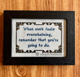 When Work Feels Overwhelming... - Framed Cross-Stitch