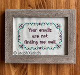 Your Emails Are Not Finding Me Well - Framed Cross-Stitch