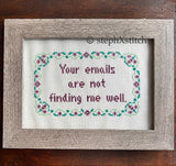 Your Emails Are Not Finding Me Well - Framed Cross-Stitch