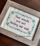 Your Emails Are Not Finding Me Well - Framed Cross-Stitch