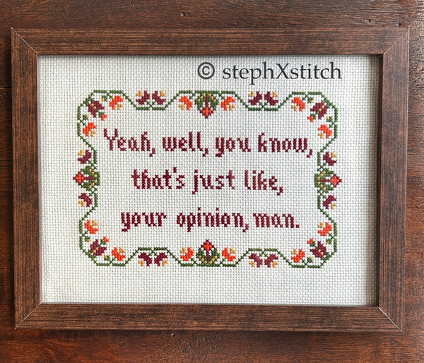 That's Just Like Your Opinion Man - Framed Cross Stitch