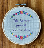 The Horrors Persist But So Do I  - Framed Cross-Stitch