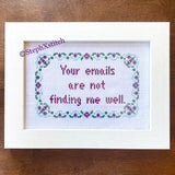 Your Emails Are Not Finding Me Well - Cross-Stitch Kit