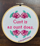 Cunt is As Cunt Does  - Framed Cross-Stitch