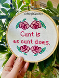 Cunt is As Cunt Does  - Framed Cross-Stitch