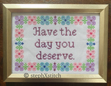 Have The Day You Deserve -PDF Cross-Stitch Pattern