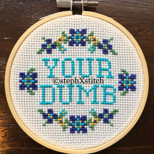 Your Dumb - PDF Cross Stitch Pattern