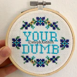 Your Dumb - PDF Cross Stitch Pattern