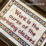 Work Is The Curse Of the Drinking Classes - PDF Cross Stitch Pattern