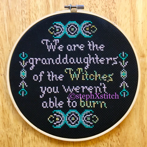 We Are The Granddaughters of the Witches You Weren't Able to Burn - PDF Cross Stitch Pattern