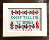 Don't Tell Me To Smile - Cross Stitch Pattern PDF