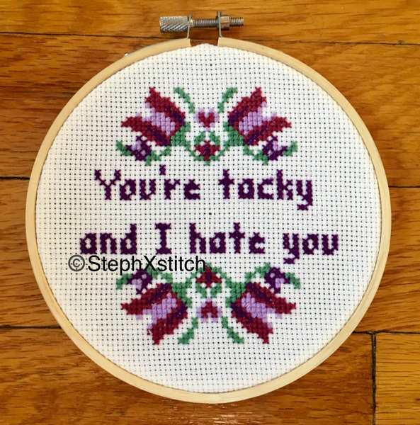 You're Tacky And I Hate You - PDF Cross Stitch Pattern