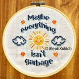 Maybe Everything Isn't Garbage - Cross Stitch Kit