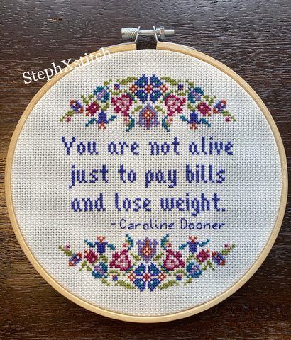 You Are Not Alive Just To Pay Bills And Lose Weight -PDF Cross Stitch Pattern