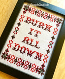 Burn It All Down - PDF Cross Stitch Pattern