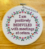 I Am Positively Bedeviled With Meetings Et Cetra -Cross Stitch Kt
