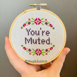 You're Muted Framed Cross Stitch