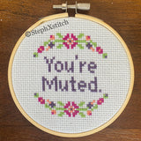 You're Muted Framed Cross Stitch