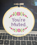 You're Muted Framed Cross Stitch
