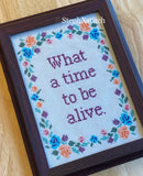 What A Time To Be Alive PDF Cross Stitch Pattern