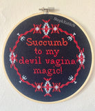 Succumb To My Devil Vagina Magic - Framed Cross Stitch